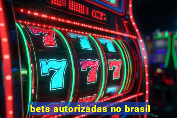 bets autorizadas no brasil